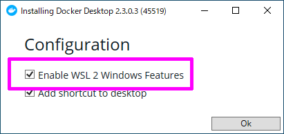 Enable WSL 2 Windows Features にチェックを入れる